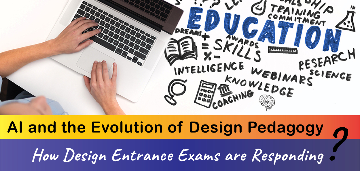 AI and the Evolution of Design Pedagogy: How Design Entrance Exams are Responding?